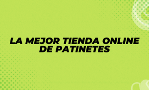 La mejor tienda online de patinete eléctrico